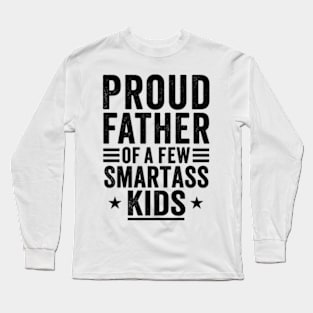 Proud father of a few smartass kids Fathers day Long Sleeve T-Shirt